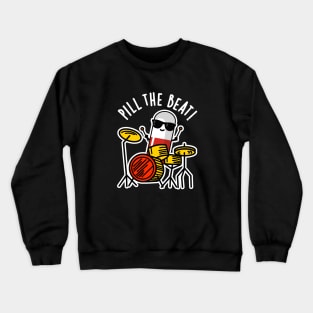 Pill The Beat Cute Medicine Music Pun Crewneck Sweatshirt